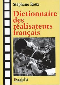 Couverture du livre Dictionnaire des réalisateurs français - de Stéphane Roux
