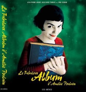 Couverture du livre Le Fabuleux Album d'Amélie Poulain - de Jean-Pierre Jeunet, Guillaume Laurant et Phil Casoar