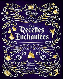 Couverture du livre Les Recettes enchantées Disney - de Thibaud Villanova