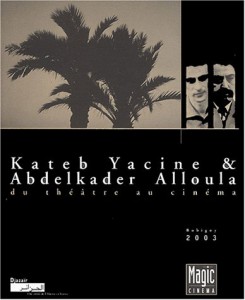 Couverture du livre Kateb Yacine et Abdelkader Alloula - Sous la direction de Dominique Bax