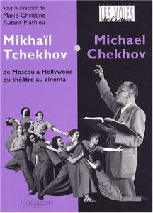 Couverture du livre Mikhaïl Tchekhov / Michael Chekhov par Collectif dir. Marie-Christine Autant-Mathieu