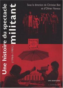 Couverture du livre Une histoire du spectacle militant - Sous la direction de Christian Biet et Olivier Neveux
