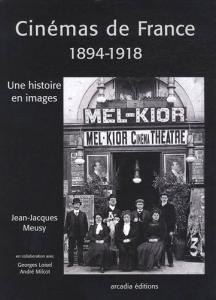 Couverture du livre Cinémas de France 1894-1918 par Jean-Jacques Meusy, Georges Loisel et André Milcot