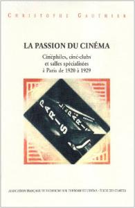 Couverture du livre La Passion du cinéma - de Christophe Gauthier