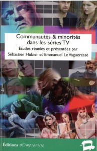 Couverture du livre Communautés & minorités dans les séries TV - Sous la direction de Sébastien Hubier et Emmanuel Le Vagueresse