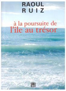 Couverture du livre À la poursuite de l'île au trésor - de Raoul Ruiz