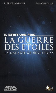 Couverture du livre Il était une fois La Guerre des étoiles par Fabrice Labrousse et Francis Schall