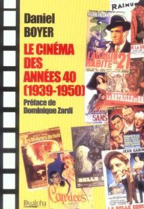 Couverture du livre Le Cinéma des années 40 par Daniel Boyer