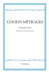 Couverture du livre Courts métrages - de Fernando Pessoa et Patrick Quillier