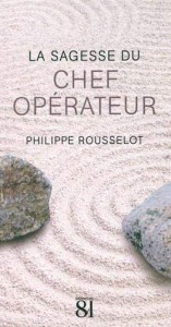 Couverture du livre La Sagesse du chef opérateur par Philippe Rousselot