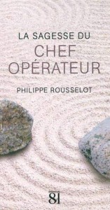Couverture du livre La Sagesse du chef opérateur - de Philippe Rousselot