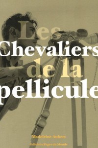 Couverture du livre Les Chevaliers de la pellicule par Madeleine Aubert