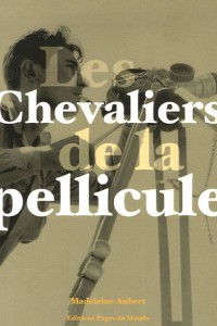 Cover of the book Les Chevaliers de la pellicule - by Madeleine Aubert