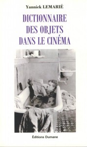 Couverture du livre Dictionnaire des objets dans le cinéma - de Yannick Lemarié