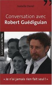 Couverture du livre Conversation avec Robert Guédiguian - de Isabelle Danel