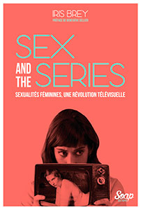 Couverture du livre Sex and the Series par Iris Brey