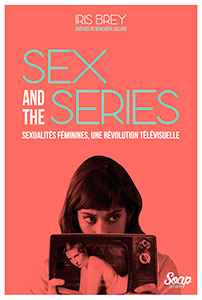 Couverture du livre Sex and the Series - de Iris Brey