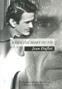 Couverture du livre Pasolini, mort ou vif par Jean Duflot