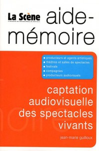 Couverture du livre Captation audiovisuelle des spectacles vivants - de Jean-Marie Guilloux