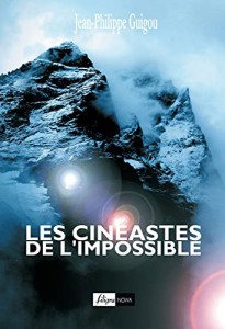 Couverture du livre Les Cinéastes de l'impossible - de Jean-Philippe Guigou