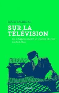 Couverture du livre Sur la télévision - de Louis Skorecki