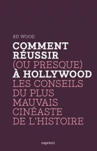 Couverture du livre Comment réussir (ou presque) à Hollywood - de Ed Wood