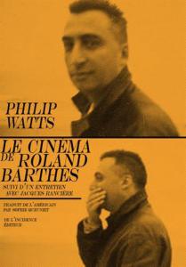 Couverture du livre Le Cinéma de Roland Barthes - de Philip Watts