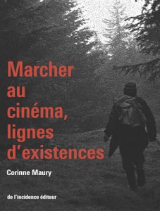 Couverture du livre Marcher au cinéma, lignes d'existences par Corinne Maury
