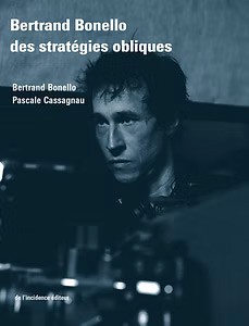 Couverture du livre Bertrand Bonello, des stratégies obliques - de Bertrand Bonello et Pascale Cassagnau