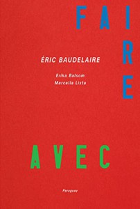 Couverture du livre Eric Baudelaire - Faire avec par Erika Balsom et Marcella Lista