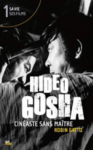 Cover of the book Hideo Gosha, cinéaste sans maître - by Robin Gatto