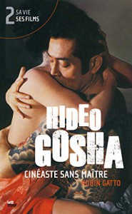 Couverture du livre Hideo Gosha, cinéaste sans maître par Robin Gatto