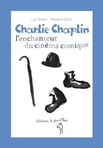 Couverture du livre Charlie Chaplin, l'enchanteur du cinéma comique par Luc Baba