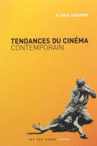 Couverture du livre Tendances du cinéma contemporain par H.-Paul Chevrier