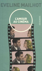 Couverture du livre L’Amour au cinéma - de Eveline Mailhot