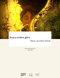 Cover of the book Ruines, accident, glitch - Edited by André Habib