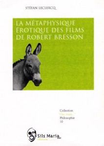 Couverture du livre La métaphysique érotique des films de Robert Bresson par Stéfan Leclercq