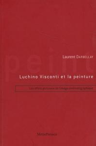 Couverture du livre Luchino Visconti et la peinture - de Laurent Darbellay
