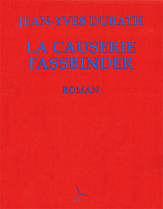 Couverture du livre La Causerie Fassbinder - de Jean-Yves Dubath