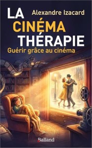 Couverture du livre La Cinémathérapie - de Alexandre&nbsp;Izacard