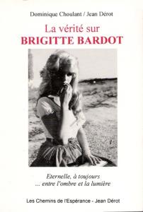 Couverture du livre La Vérité sur Brigitte Bardot par Dominique Choulant et Jean Dérot