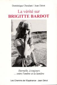 Cover of the book La Vérité sur Brigitte Bardot - by Dominique Choulant and Jean Dérot