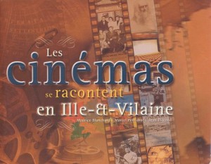 Couverture du livre Les cinémas se racontent en Ille-et-Vilaine - de Maurice Blanchard, Marcel Perrichot et Jean Piccand