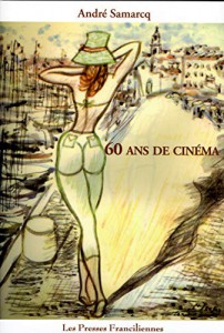 Couverture du livre 60 ans de cinéma par André Samarcq