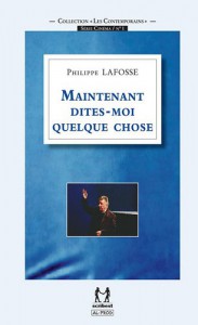 Couverture du livre Maintenant dites-moi quelque chose - de Philippe Lafosse