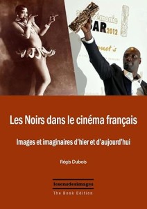Couverture du livre Les Noirs dans le cinéma français - de Régis&nbsp;Dubois