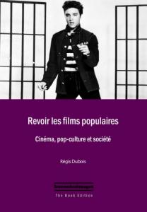 Couverture du livre Revoir les films populaires - de Régis Dubois