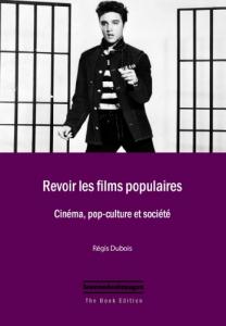Couverture du livre Revoir les Films Populaires par Régis Dubois