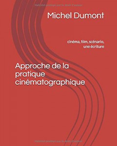 Couverture du livre Approche de la pratique cinématographique par Michel Dumont