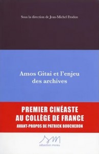 Couverture du livre Amos Gitai et l'enjeu des archives - Sous la direction de Jean-Michel Frodon